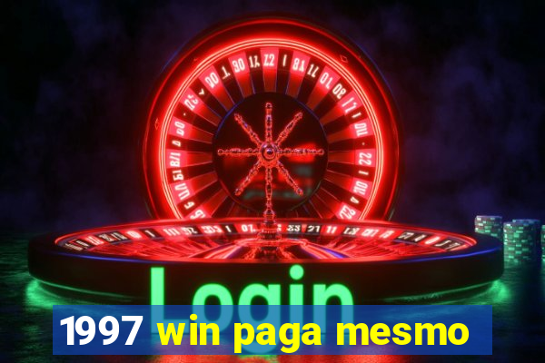 1997 win paga mesmo